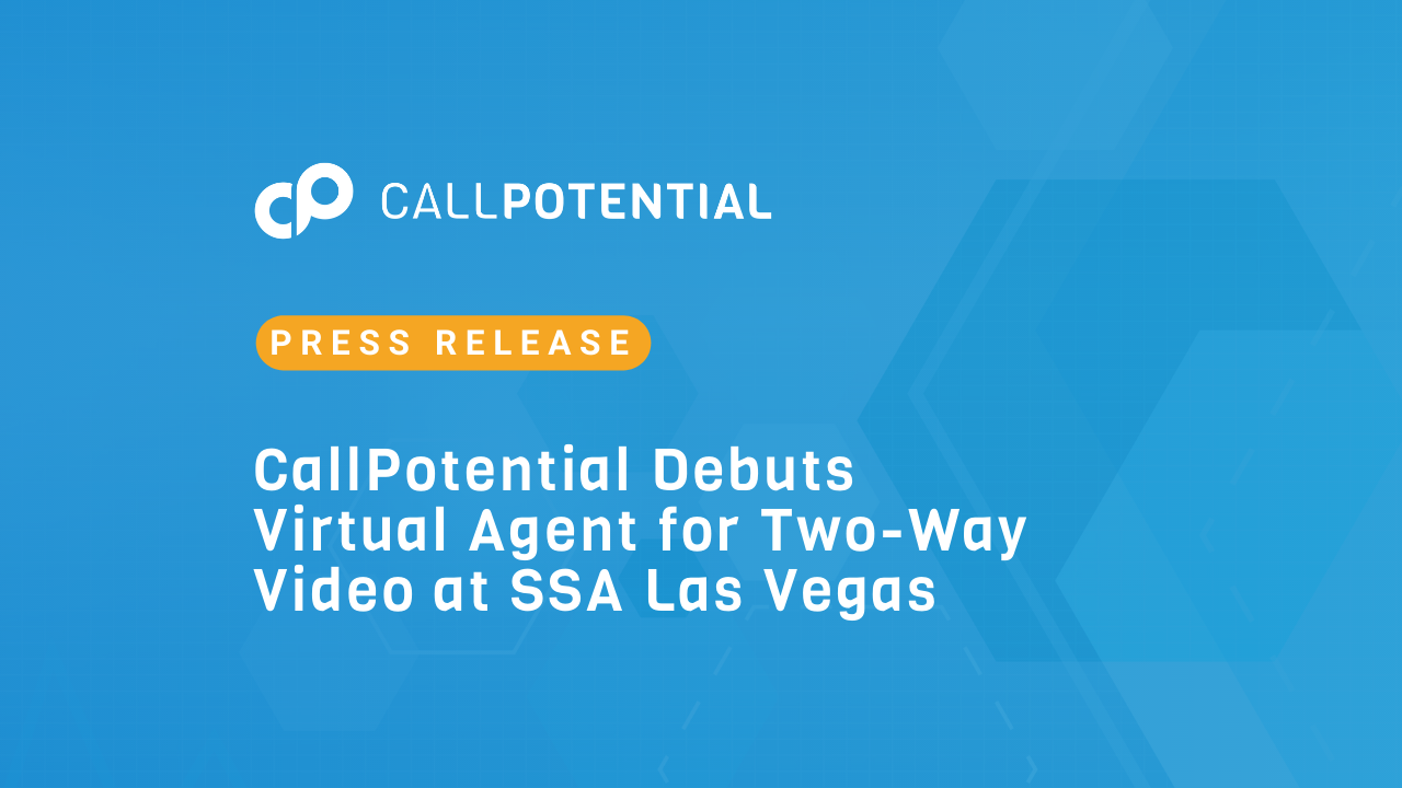 CallPotential Debuts Virtual Agent for TwoWay Video at SSA Las Vegas